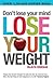 Don't lose your mind lose your weight by Rujuta Diwekar