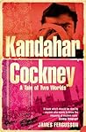Kandahar Cockney : A Tale of Two Worlds