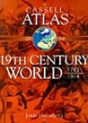 Cassell Atlas of the 19th Century World, 1783-1914
