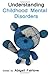 Understanding Childhood Mental Disorders
