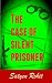 The Case of The Silent Pris...