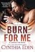 Burn For Me (Phoenix Fire, #1)
