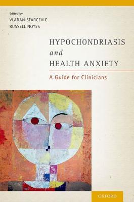 Hypochondriasis and Health Anxiety: A Guide for Clinicians (Paperback)