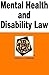 Mental Health and Disability Law in a Nutshell