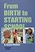 From Birth to Starting Scho...