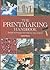 The Printmaking Handbook: Simple Techniques and Step-by-Step Projects