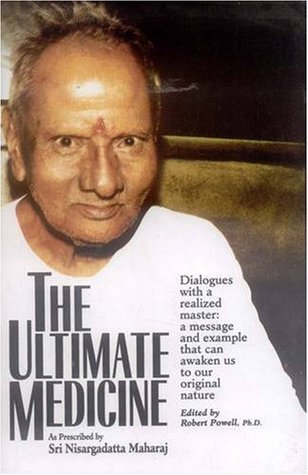 The Ultimate Medicine: As Prescribed by Sri Nisargadatta Maharaj (Hardcover)