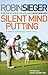 Silent Mind Putting by Robin Sieger
