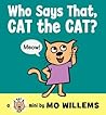 Who Says That, Cat the Cat? by Mo Willems