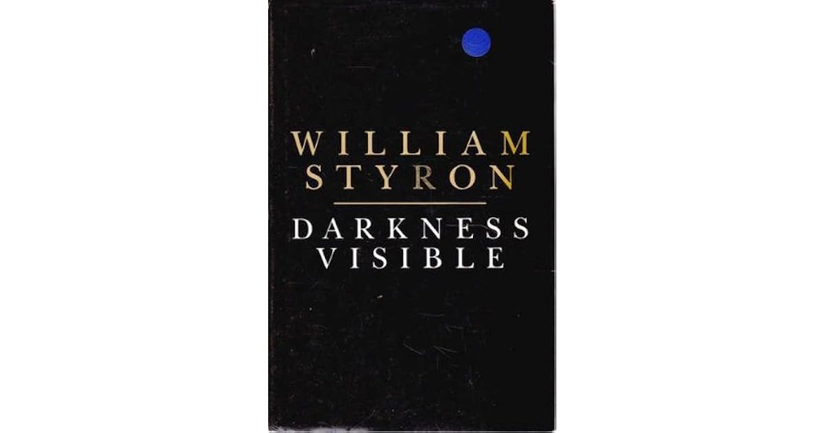 Darkness Visible A Memoir Of Madness by William Styron