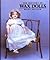The history of wax dolls