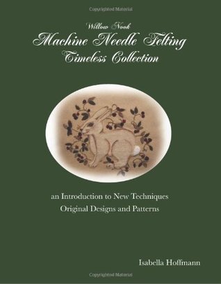 Willow Nook Machine Needle Felting Timeless Collection: an Introduction to New Techniques Original Designs and Patterns (Paperback)