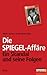Die SPIEGEL-Affäre: Ein Skandal und seine Folgen - Ein SPIEGEL-Buch (German Edition)