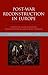 Post-War Reconstruction in Europe: International Perspectives, 1945-1949 (Past and Present Supplement)