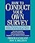 How to Conduct Your Own Survey