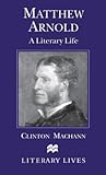 Matthew Arnold: A Literary Life
