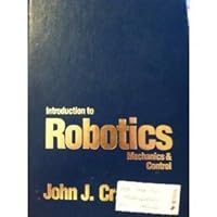 Introduction to Robotics: Mechanics and Control by John J. Craig ...