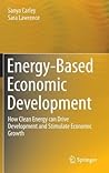 Energy-Based Economic Development: How Clean Energy can Drive Development and Stimulate Economic Growth (Green Energy and Technology)