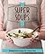 Super Soups: Sumptuous soups for every day (Good Housekeeping)