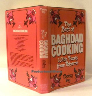 The best of Baghdad cooking, with treats from Teheran (Hardcover)