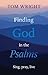 Finding God in the Psalms: Sing, Pray, Live