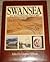 Swansea: An illustrated his...
