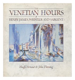 The Venetian Hours of Henry James, Whistler, and Sargent (Hardcover)