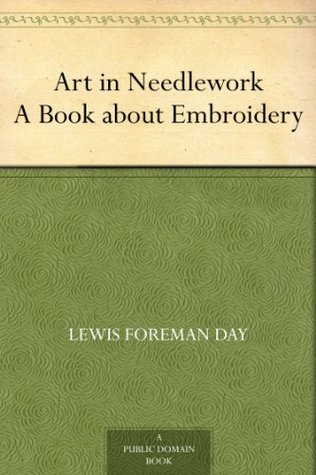 Art in Needlework A Book about Embroidery (Kindle Edition)