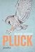 Pluck by Laisha Rosnau