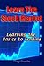 Learn The Stock Market: Learning the Basics to Trading