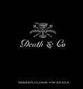 Death &amp; Co: Modern Classic Cocktails 