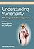 Understanding Vulnerability: A Nursing and Healthcare Approach (Advanced Healthcare Practice)