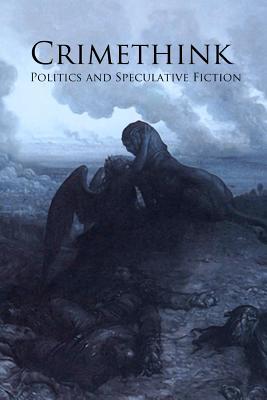 Crimethink: Politics and Speculative Fiction (Paperback)