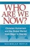 Who Are We Now?: Christian Humanism and the Global Market from Hegel to Heaney