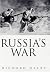 Russia's War by Richard Overy Russia's War by Richard Overy