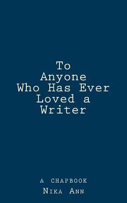 To Anyone Who Has Ever Loved a Writer