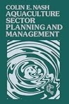 Aquaculture Sector Planning and Management (Fishing News Books)