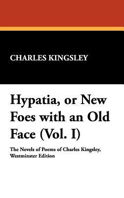 Hypatia, or New Foes with an Old Face, Vol. I