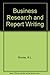Business Research and Report Writing
