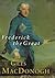 Frederick the Great: A Life In Deed and Letters