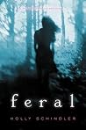 Feral by Holly Schindler