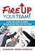 Fire Up Your Team: 50 Ways for Leaders to Connect, Collaborate and Create with Their Teams