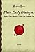 Early Dialogues: Apology/Crito/Charmides/Laches/Lysis/Euthyphro/Ion