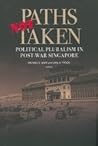 Paths Not Taken: Political Pluralism in Post-War Singapore