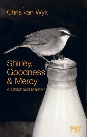 Shirley Goodness Mercy A Childhood In Africa By Chris Van Wyk