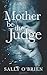 Mother Be The Judge