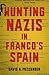 Hunting Nazis in Franco's S...