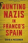 Hunting Nazis in Franco's Spain Hunting Nazis in Franco's Spain