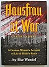 Hausfrau at War (1939-1945): A German Woman's Account of Life in Hitler's Reich Hausfrau at War (1939-1945): A German Woman's Account of Life in Hitler's Reich