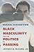 Sexual Discretion: Black Masculinity and the Politics of Passing